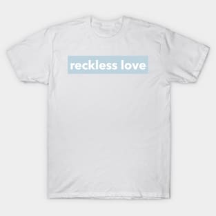 RECKLESS LOVE T-Shirt